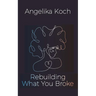 Rebuilding What You Broke