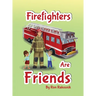 Firefighters Are Friends