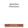 Laboratory Manual Of Physical Chemistry