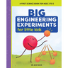 Big Engineering Experiments for Little Kids: A First Science Book for Ages 3 to 5