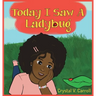 Today I Saw A Lady Bug