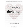From Coping to Thriving: How to Turn Self-Care Into a Way of Life {A COMPANION WORKBOOK}