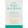 The First Aga Khan: Memoirs of the 46th Ismaili Imam: A Persian Edition and English Translation of Hasan 'Ali Shah's Tarkha-i 'ibrat-afza