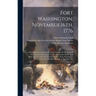 Fort Washington, November 16th, 1776: A Memorial From The Empire State Society Of The Sons Of The American Revolution To The Honorable Mayor And Munic