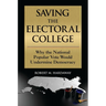 Saving the Electoral College: Why the National Popular Vote Would Undermine Democracy