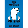 John and Cassandra: Fair Is Fair