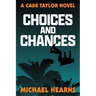Choices and Chances: A Cade Taylor Novel