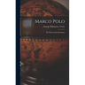 Marco Polo: His Travels And Adventures