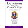 Devotions for the Pastor's Wife: By the Executive Team of Pastors' Wives Arise Network International