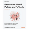 Generative AI with Python and PyTorch - Second Edition: Navigating the AI frontier with LLMs, Stable Diffusion, and next-gen AI applications