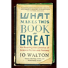 What Makes This Book So Great: Re-Reading the Classics of Science Fiction and Fantasy