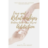 Love and Relationships Building Relationships Beyond Addiction