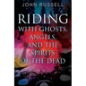Riding with Ghosts, Angels, and the Spirits of the Dead