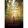 Life In The Shadows: My Journey towards the sunlight