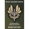 Who Dares Wins: The Green Beret Way to Conquer Fear and Succeed