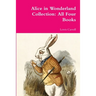 Alice in Wonderland Collection: All Four Books