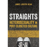 Straights: Heterosexuality in Post-Closeted Culture