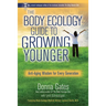 The Body Ecology Guide To Growing Younger: Anti-Aging Wisdom for Every Generation