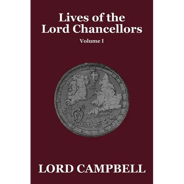 Lives of the Lord Chancellors Vol. I