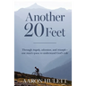 Another 20 Feet: Through tragedy, adventure, and triumph -- one man's quest to understand God's role