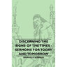 Discerning the Signs of the Times - Sermons for Today and Tomorrow