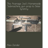 The Average Joe's Homemade Submachine gun prop to Deter Tyranny