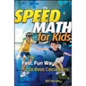 Speed Math for Kids: The Fast, Fun Way to Do Basic Calculations