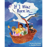 If I Was Born in...