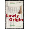Lowly Origin: Where, When, and Why Our Ancestors First Stood Up