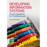 Developing Information Systems: Practical guidance for IT professionals