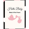 Hello Baby: Baby's First Years: Baby's Milestones