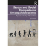 Status and Social Comparisons Among Adolescents: Popularity in the Age of Social Media