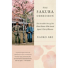 The Sakura Obsession: The Incredible Story of the Plant Hunter Who Saved Japan's Cherry Blossoms