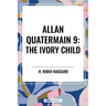 The Ivory Child: Allan Quatermain #9