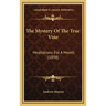 The Mystery Of The True Vine: Meditations For A Month (1898)
