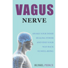 Vagus Nerve: Awake Your Inner Healing Power and Find Your Way Back to Well-Being