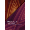 Powerful Listening, Enhancing the Impact of Every Conversation