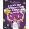 Student's Guide to Cryptocurrencies and Blockchain Technology: The Ultimate Student's Guide to the World of Cryptocurrencies and Blockchain Technology