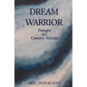 Dream Warrior: Passages of a Creative-Scholar