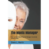 The Manic Manager: How to Avoid Becoming the Manager Everybody Loves to Hate