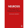 Neurosis: The Logic of a Metaphysical Illness