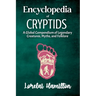 Encyclopedia of Crytids: A Global Compendium of Legendary Creatures, Myths, and Folklore