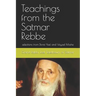 Teachings from the Satmar Rebbe: selections from Divrei Yoel and Vayoel Moshe
