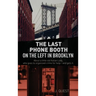 The Last Phone Booth on the Left in Brooklyn