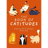 The Book of Catitudes: Dubious Wit and Wisdom from Cats