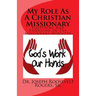 My Role as a Christian Missionary: Equipping and Engaging in the Missionary Ministry