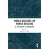 World-Builders on World-Building: An Exploration of Subcreation