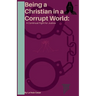 Being a Christian in a Corrupt World: A Continual Fight for Justice