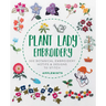 Plant Lady Embroidery: 300 Botanical Embroidery Motifs & Designs to Stitch