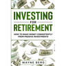 Investing For Beginners: INVESTING FOR RETIREMENT - How To Make Money Consistently From Passive Investments
